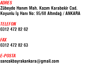 ADRES Zübeyde Hanım Mah. Kazım Karabekir Cad. Koyunlu İş Hanı No: 95/68 Altındağ / ANKARA TELEFON 0312 472 82 62 FAX 0312 472 82 63 E-POSTA sancakbayrakankara@gmail.com